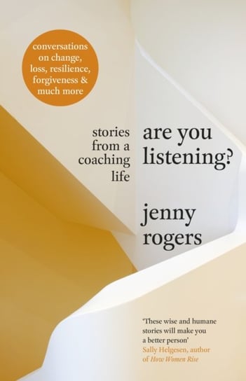 Are You Listening?: Stories from a Coaching Life Rogers Jenny