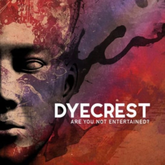 Are You Not Entertained? Dyecrest