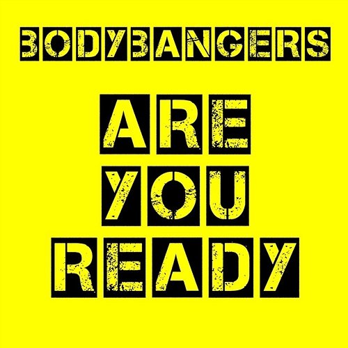 Are You Ready Bodybangers