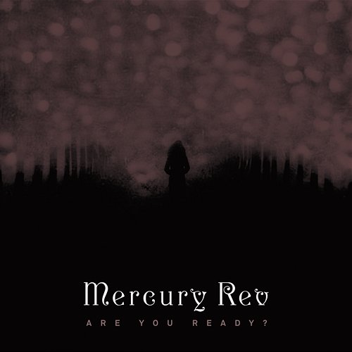 Are You Ready? Mercury Rev