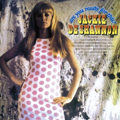 Are You Ready For This? Jackie DeShannon