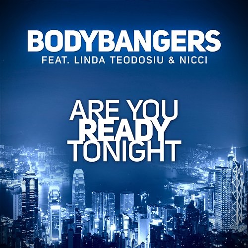 Are You Ready Tonight Bodybangers feat. Linda Teodosiu & Nicci