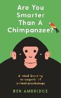 Are You Smarter Than A Chimpanzee? Ambridge Ben