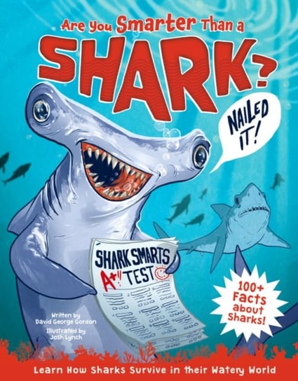 Are You Smarter Than a Shark?: Learn How Sharks Survive in Their Watery World! David George Gordon