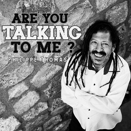 Are You Talking To Me ? Philippe Thomas
