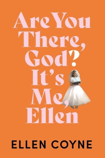 Are You There God? Its Me, Ellen Ellen Coyne