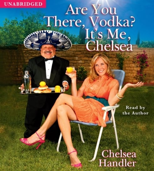 Are You There, Vodka? It's Me, Chelsea Handler Chelsea
