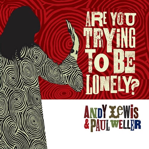 Are You Trying to Be Lonely Andy Lewis & Paul Weller