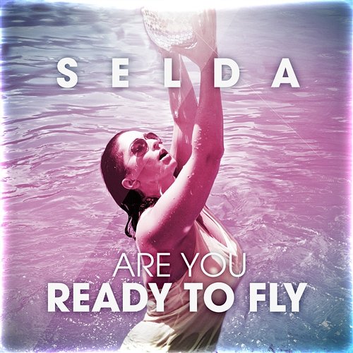 Are Your Ready To Fly Selda