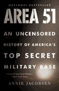 Area 51: An Uncensored History of America's Top Secret Military Base Jacobsen Annie