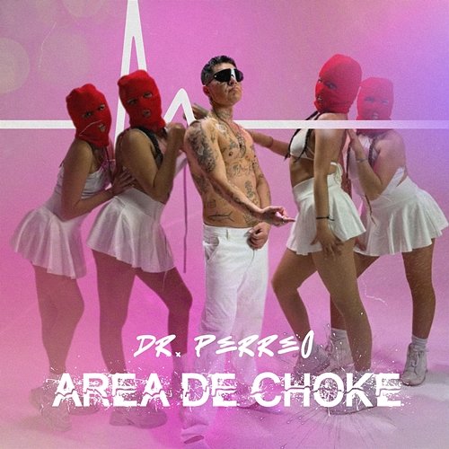 ÁREA DE CHOKE Dr. Perreo