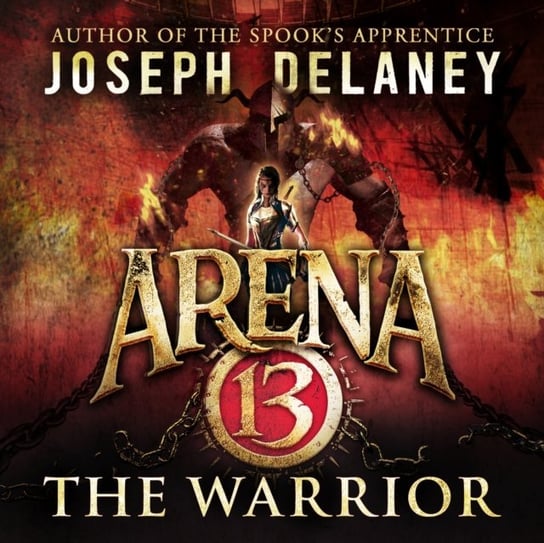 Arena 13: The Warrior Delaney Joseph