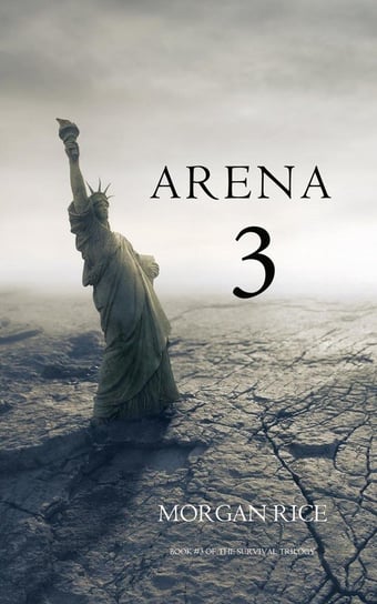 Arena 3 (Book #3 in the Survival Trilogy) Rice Morgan