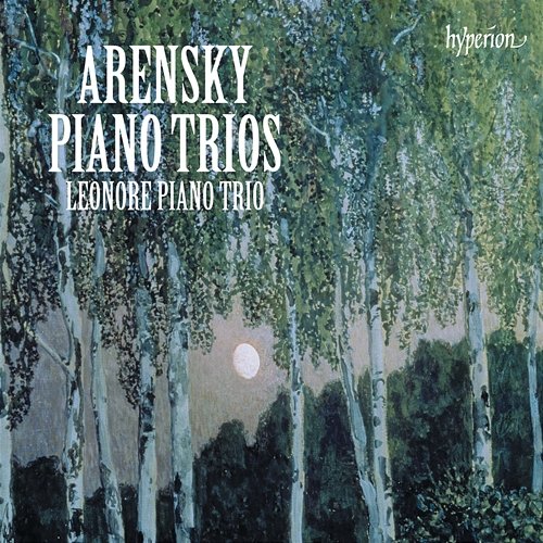 Arensky: Piano Trios 1 & 2 etc. Leonore Piano Trio