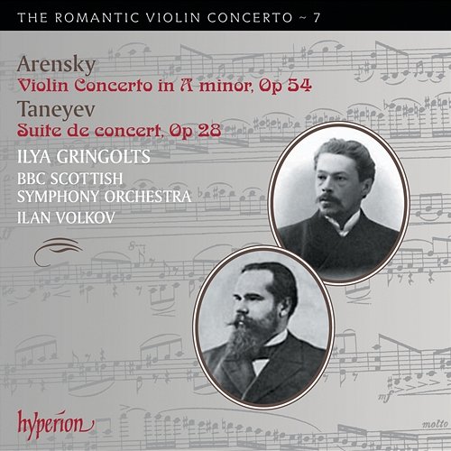 Arensky: Violin Concerto; Taneyev: Suite de concert (Hyperion Romantic Violin Concerto 7) Ilya Gringolts, BBC Scottish Symphony Orchestra, Ilan Volkov