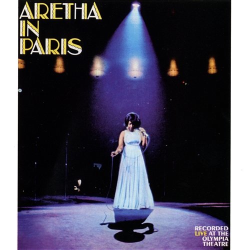 [You Make Me Feel Like] A Natural Woman [Live at the Olympia Theatre, Paris, May 7, 1968] Aretha Franklin