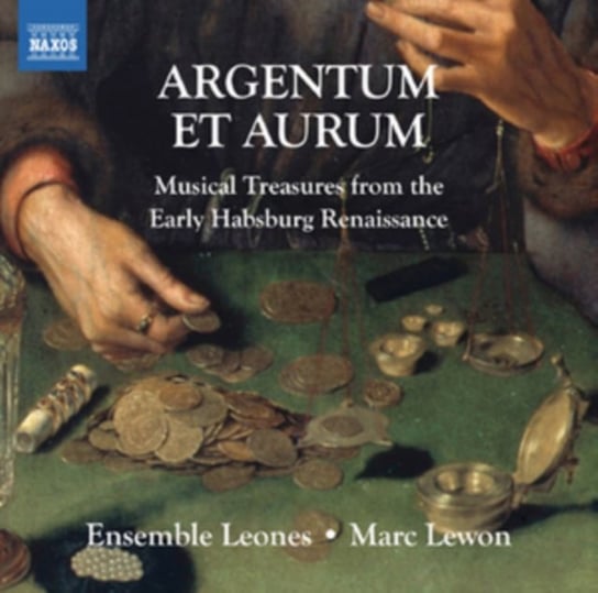 Argentum Et Aurum: Musical Treasures From The Early Habsburg Renaissance Ensemble Leones, Lewon Marc