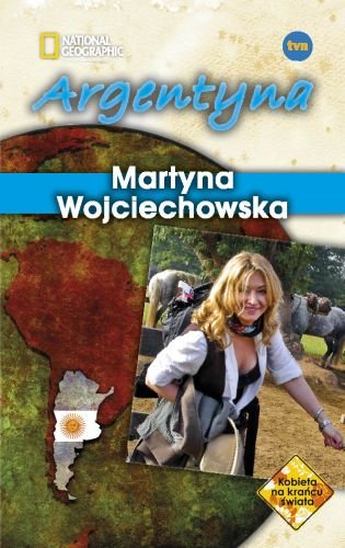 Argentyna. Kobieta na krańcu świata Wojciechowska Martyna