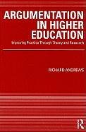 Argumentation in Higher Education: Improving Practice Through Theory and Research Andrews Richard