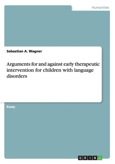 Arguments for and against early therapeutic intervention for children with language disorders Wagner Sebastian A.