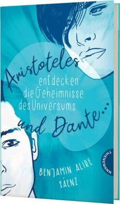 Ari und Dante 1: Aristoteles und Dante entdecken die Geheimnisse des Universums Thienemann in der Thienemann-Esslinger Verlag GmbH