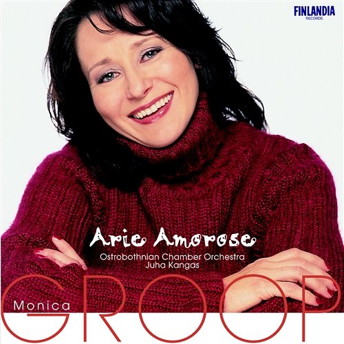 Arie Amorose Groop, Monica (mezzosoprano) and Ostrobothnian Chamber Orchestra and Kangas, Juha (conductor)