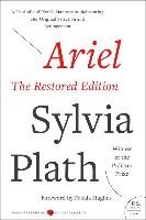 Ariel: The Restored Edition, a Facsimile of Plath's Manuscript, Reinstating Her Original Selection and Arrangement Plath Sylvia