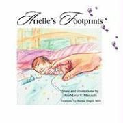 Arielle's Footprints: A Child's Journey to Surviving Prematurity, Cancer and Amputation Annmarie V. V., Annmarie V.