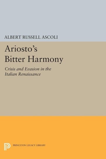 Ariosto's Bitter Harmony Ascoli Albert Russell