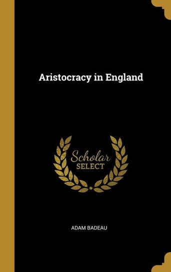 Aristocracy in England Badeau Adam