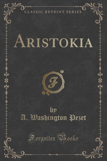 Aristokia (Classic Reprint) Pezet A. Washington