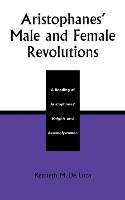 Aristophanes' Male and Female Revolutions Luca Kenneth M.