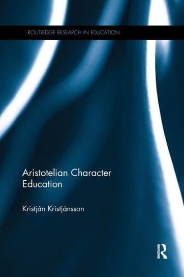 Aristotelian Character Education - Opracowanie Zbiorowe | Książka W Empik