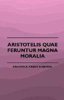 Aristotelis Quae Feruntur Magna Moralia (1883) Aristotle Franz Susemihl