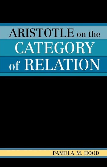 Aristotle on the Category of Relation Hood Pamela M.