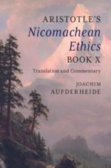 Aristotle's Nicomachean Ethics Book X: Translation And Commentary ...