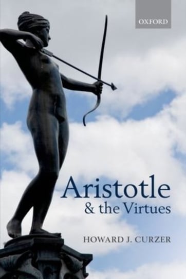 Aristotle & the Virtues P Curzer Howard J., Curzer