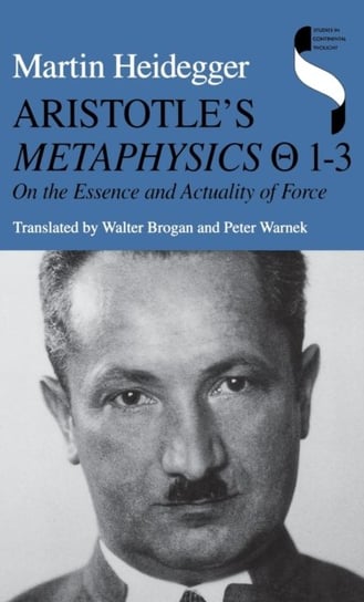 Aristotles Metaphysics 1-3: On the Essence and Actuality of Force Heidegger Martin