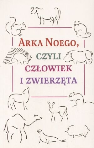 Arka Noego, czyli Człowiek i Zwierzęta Klimaszewski Stanisław