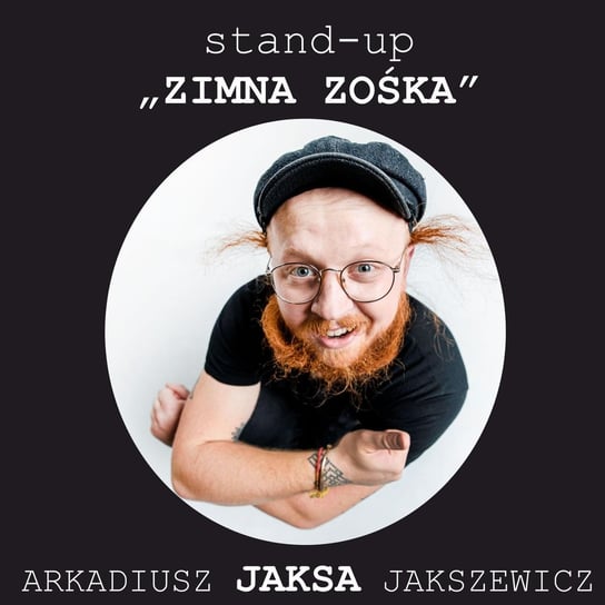 Arkadiusz Jaksa Jakszewicz - "Zimna Zośka" - Stand-up Polska i przyjaciele - podcast Arkadiusz Jaksa Jakszewicz