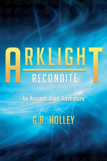 ARKLIGHT Recondite Holley G. B.