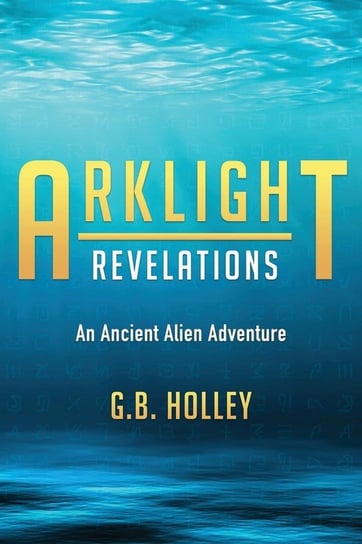 Arklight Revelations Holley G.B.