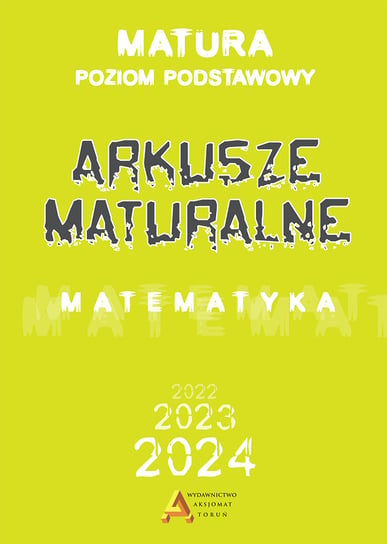 Arkusze maturalne. Matematyka. Poziom podstawowy dla matury od 2023 roku Masłowska Dorota, Masłowski Tomasz, Nodzyński Piotr