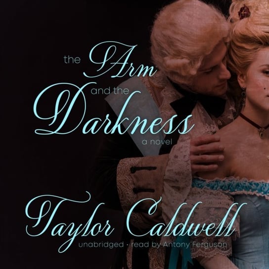 Arm and the Darkness - audiobook Caldwell Taylor