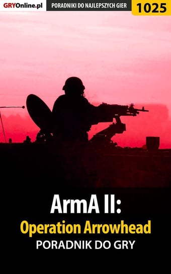 ArmA 2: Operation Arrowhead - poradnik do gry Surowiec Paweł PaZur76
