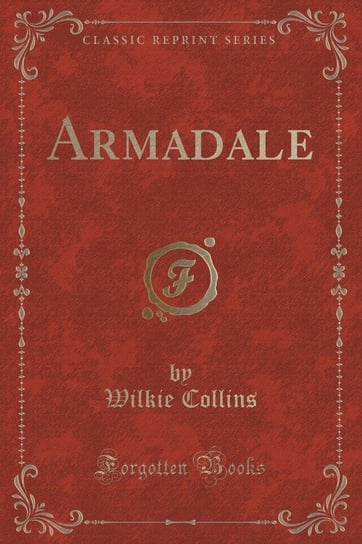 Armadale (Classic Reprint) Collins Wilkie