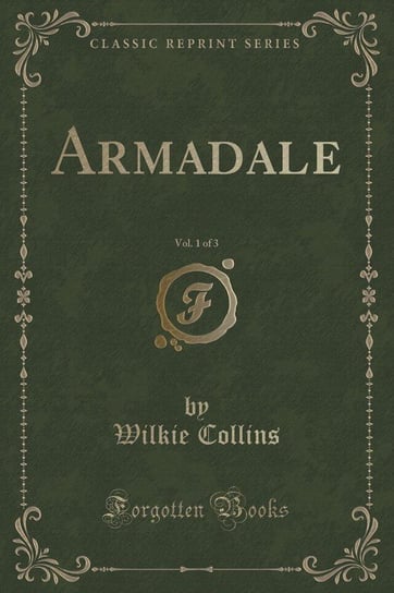 Armadale, Vol. 1 of 3 (Classic Reprint) Collins Wilkie
