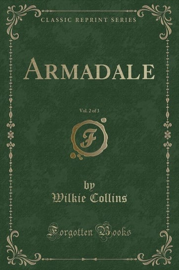 Armadale, Vol. 2 of 3 (Classic Reprint) Collins Wilkie