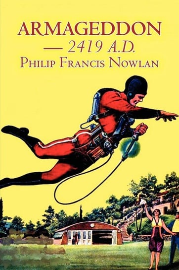 Armageddon -- 2419 A.D. by Philip Francis Nowlan, Science Fiction, Fantasy Nowlan Philip Francis