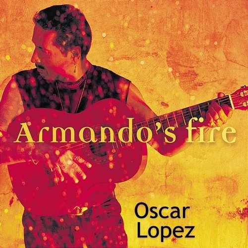 Armando's Fire Oscar López
